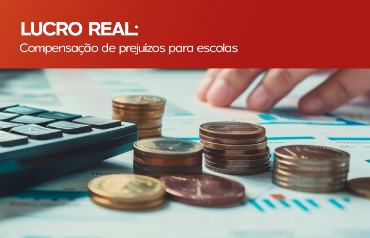 Capa de Lucro Real: Compensação de prejuízos para escolas